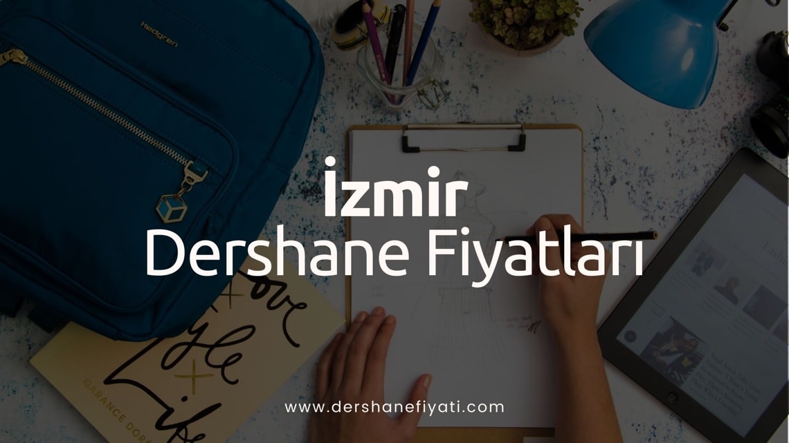 İzmir Dershane Fiyatları - İzmirdeki dershaneler ve ücretleri